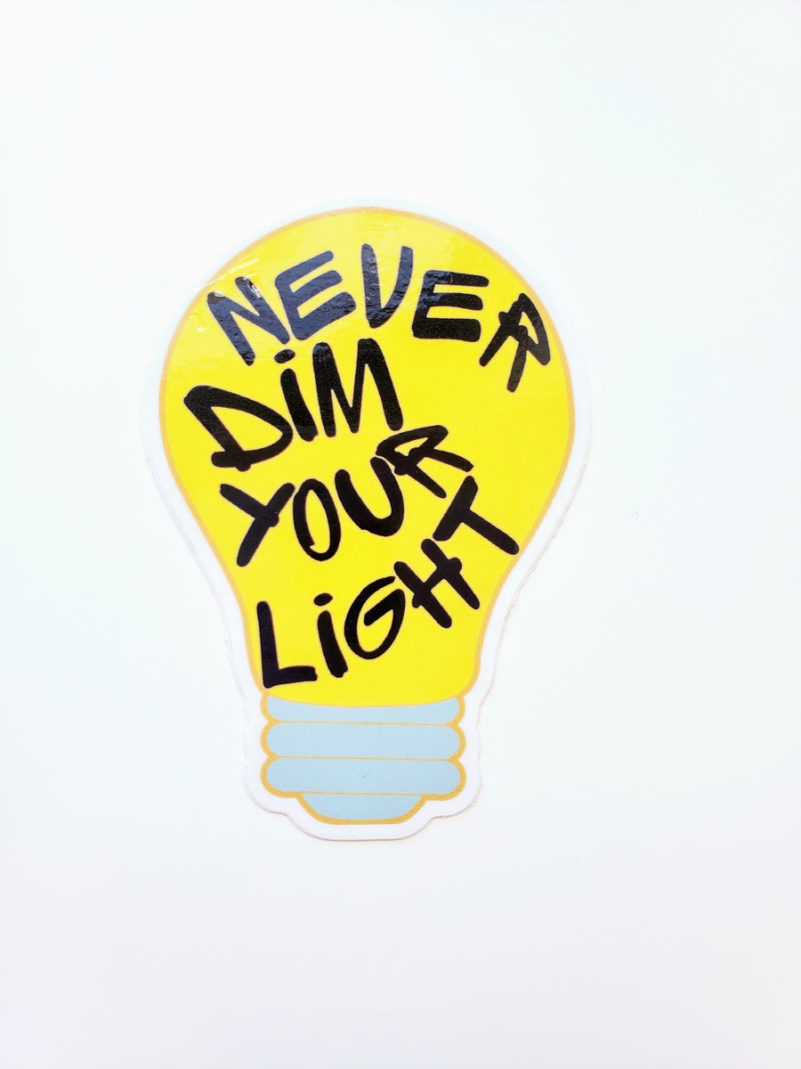 Never Dim Your Light Sticker – Golden Nectars