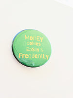 Money Comes Easily & Frequently Button