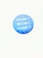 Believe It Receive It Achieve It Button