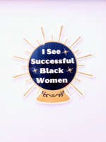I See Successful Black Women Vinyl Sticker
